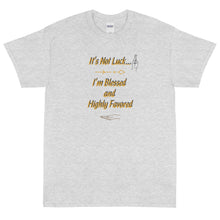 Load image into Gallery viewer, Not Luck, Blessed Short Sleeve T-Shirt