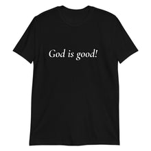 Load image into Gallery viewer, God is Good Short-Sleeve Unisex T-Shirt