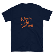 Load image into Gallery viewer, Won't He Do It Short-Sleeve Unisex T-Shirt