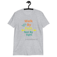 Load image into Gallery viewer, Walk By Faith Short-Sleeve Unisex T-Shirt
