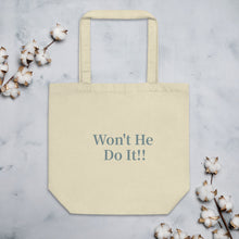 Load image into Gallery viewer, Won&#39;t He Do It Eco Tote Bag
