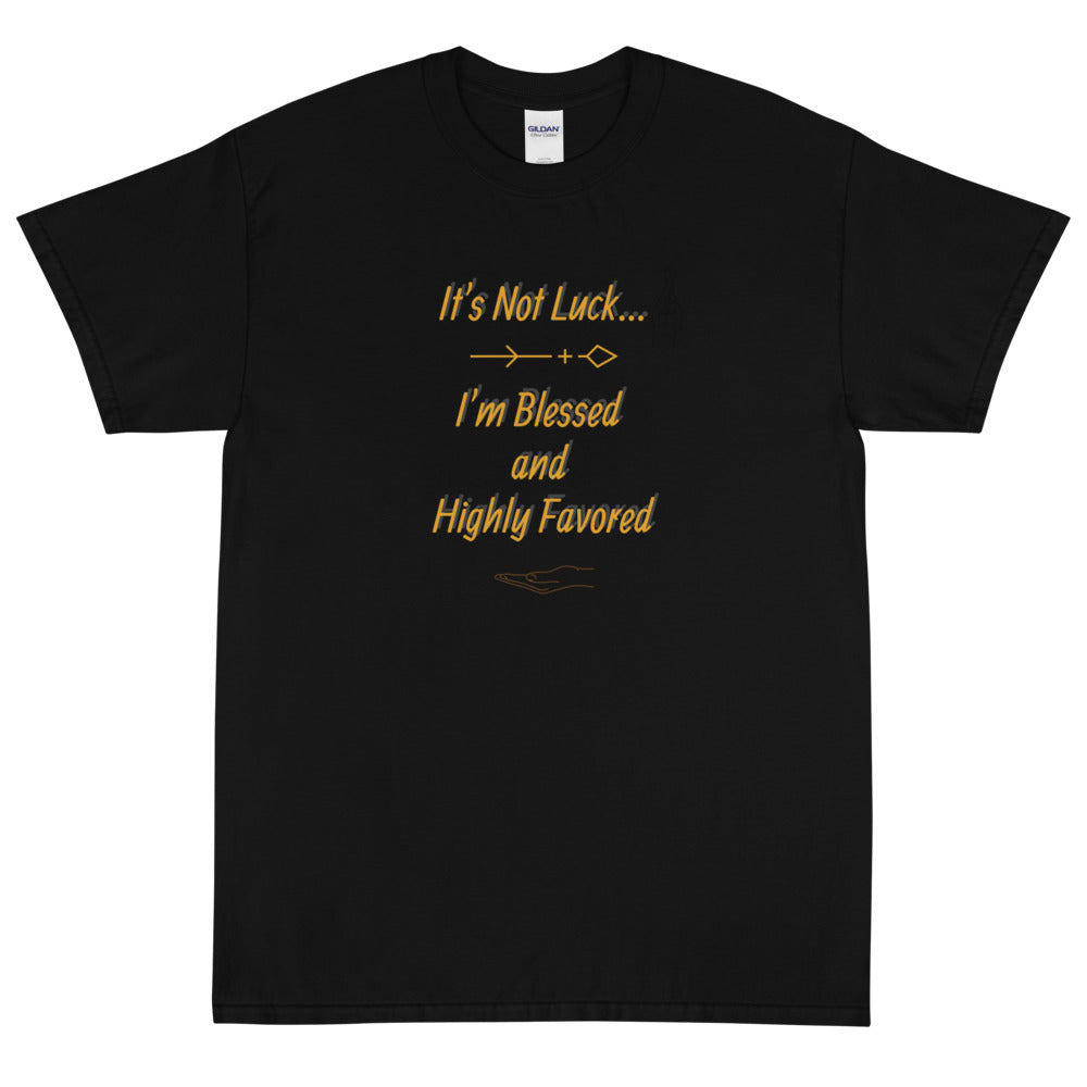 Not Luck, Blessed Short Sleeve T-Shirt