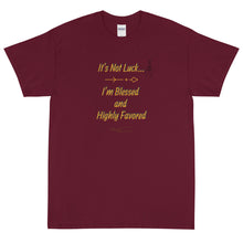 Load image into Gallery viewer, Not Luck, Blessed Short Sleeve T-Shirt
