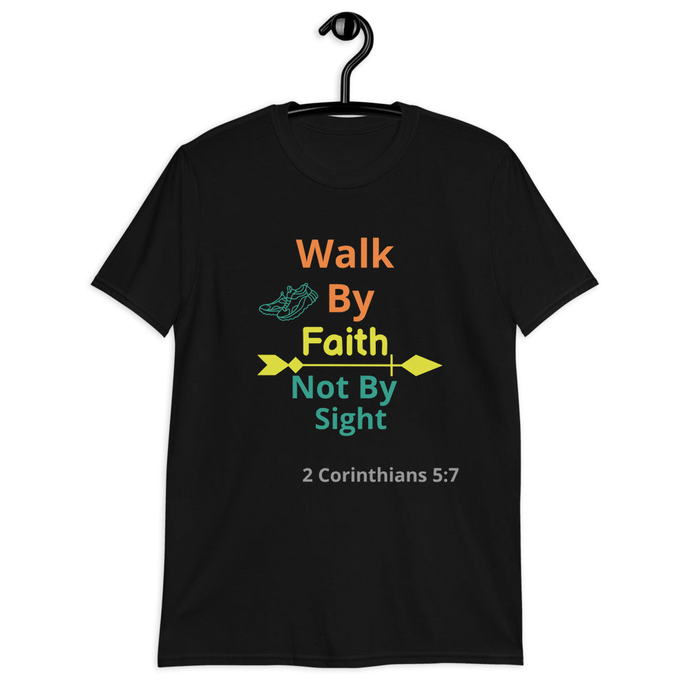 Walk By Faith Short-Sleeve Unisex T-Shirt