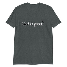 Load image into Gallery viewer, God is Good Short-Sleeve Unisex T-Shirt
